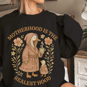 Funny Mom Sweatshirt, Silly Mom Goose, Motherhood Realest Hood Sweatshirt, Boho, Mom Gift, Retro Mama Shirt, Christmas Gift