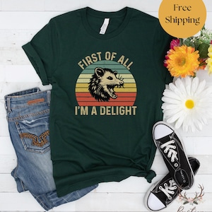 Bella + Canvas First Of All I&#39;m A Delight - Funny Opossum Shirt - Sarcastic Gift for Women - Cute Summer Tee