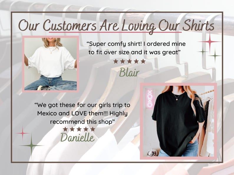 May include: Image showcasing customer reviews for shirts. The text reads "Our Customers Are Loving Our Shirts." Two photos display individuals wearing white and black t-shirts. Customer testimonials and star ratings are also included.
