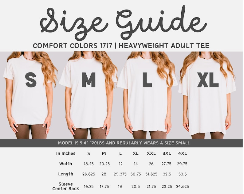 May include: Size guide for Comfort Colors 1717 heavyweight adult tee shirts. The image shows four models wearing different sizes: S, M, L, and XL. Measurements in inches are provided for width, length, and sleeve center back for each size, up to 4XL.