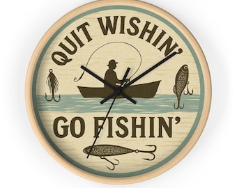 Fishing Wall Clock, Quit Wishin&#39; Go Fishin&#39; Decor, Outdoor Enthusiast Gift, Fisherman Wall Art, Rustic Home Decoration