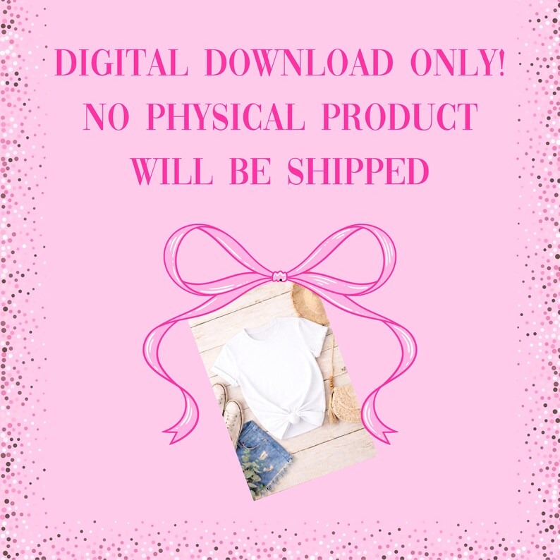 May include: Pink background with text: DIGITAL DOWNLOAD ONLY! NO PHYSICAL PRODUCT WILL BE SHIPPED. A white t-shirt, denim shorts, and shoes are on a wooden surface, tied with a pink ribbon.
