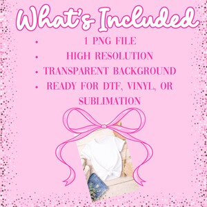 May include: Pink graphic with the text "What's Included" and a list of features: 1 PNG file, high resolution, transparent background, and ready for DTF, vinyl, or sublimation. A white t-shirt, denim shorts, and shoes are shown below a pink ribbon.