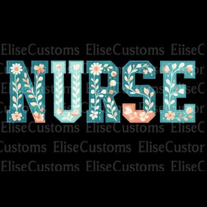 May include: The word "NURSE" in teal block letters, adorned with floral designs in peach and white, is displayed against a black background. The design includes leaves and flowers, creating a decorative and professional aesthetic.