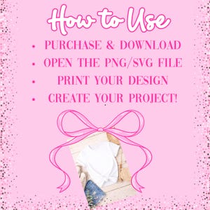 May include: Pink graphic with the text "How to Use" and instructions: Purchase & Download, Open the PNG/SVG File, Print Your Design, Create Your Project! A white t-shirt, denim shorts, and shoes are shown.