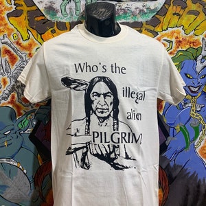 Who's the Illegal Alien Pilgrim? shirt Native American Punk AIM