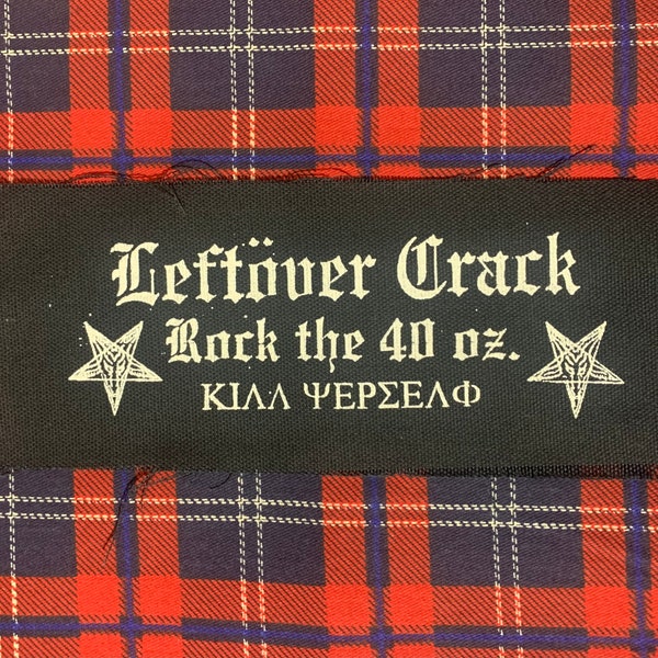 Leftover Crack Rock the 40 oz DIY Patch- Punk Crust Black Flag Choking Victim