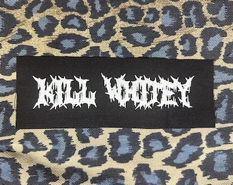 Kill Whitey DIY Patch- Punk Ska Crust Leftover Crack Dead Kennedys Black Flag Off