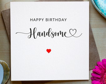 Boyfriend Birthday Card, Happy Birthday Handsome, Card for him, Cute Birthday Card For Him