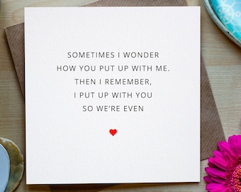 Sometimes I Wonder How You Put Up With Me, Happy Valentines Card, Funny Anniversary Card, Husband, wife, Boyfriend, Made in Ireland