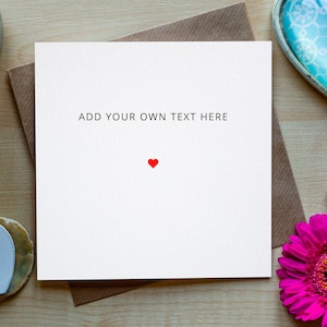 Create Your Own Card, Valentines Day, Custom Greeting Card, Card For Him, For Her, Own Text, Custom Birthday Card, Personalised Gift