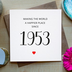 70th Birthday card, 1953, Making the world a Happier place since 1953, 70th, Happy 70th Birthday card, born in 1953, Made in Ireland