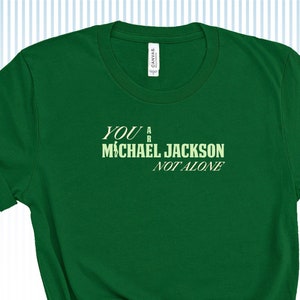 Micheal Jackson You Are Not Alone T-shirts, Men, Women, Unisex tee