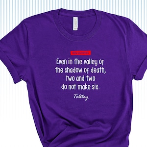 Big Quotes Vinyl Tshirt Leo Tolstoy &quot;Even in the valley of the shadow of death, two and two do not make six.&quot;