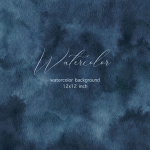 May include: A dark blue watercolor background with the word "Watercolor" in a cursive font. The text "watercolor background" and the dimensions "12x12 inch" are also present. The background has a textured appearance with varying shades of blue.