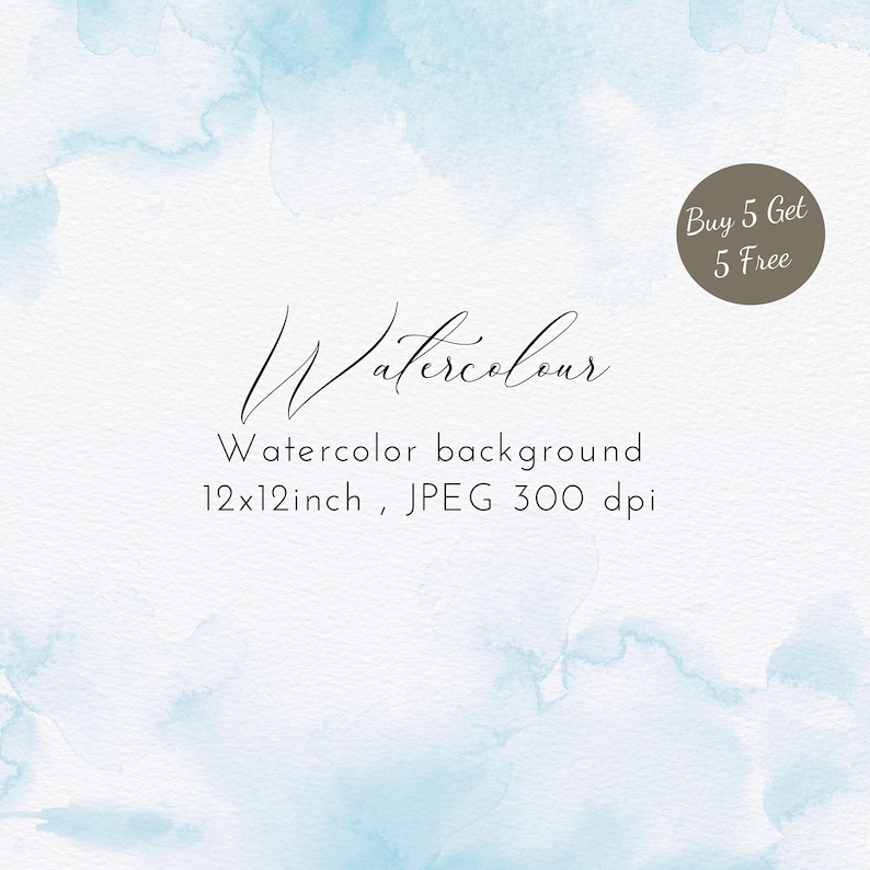 May include: A light blue watercolor background with a white border. The text "Watercolour" is written in cursive script. The text "Watercolor background 12x12inch, JPEG 300 dpi" is written below the cursive text. The text "Buy 5 Get 5 Free" is written in a circle in the upper right corner of the image.