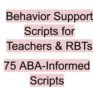 May include: Text on a white background reads "Behavior Support Scripts for Teachers & RBTs" and "75 ABA-Informed Scripts" in black font, with the text set in pink rectangles.