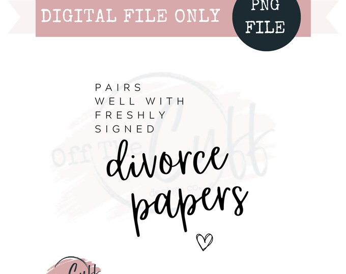 Pairs Well With Freshly Signed Divorce Papers, Digital, Png File Etsy