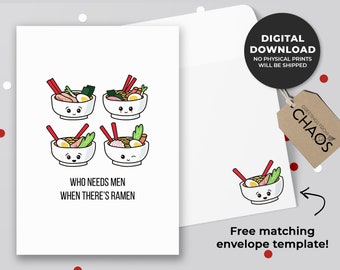 Who needs men when there's ramen Printable Card | Ramen Lovers, Foodie Birthday Card, Noodles Card, Asian Food Pun | Instant Download