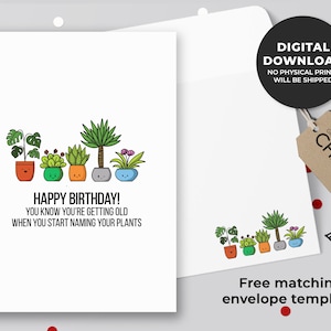 Feliz aniversário! Você sabe que está envelhecendo quando começa a nomear suas plantas Cartão Para Imprimir | Planta do aniversário de Punny Cartão Comemorativo | Download instantâneo