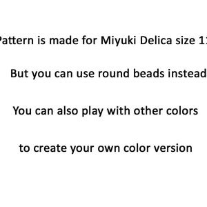 Puede incluir: Texto que dice: "El patr&oacute;n est&aacute; hecho para Miyuki Delica tama&ntilde;o 11. Pero puedes usar cuentas redondas en su lugar. Tambi&eacute;n puedes jugar con otros colores para crear tu propia versi&oacute;n de color."