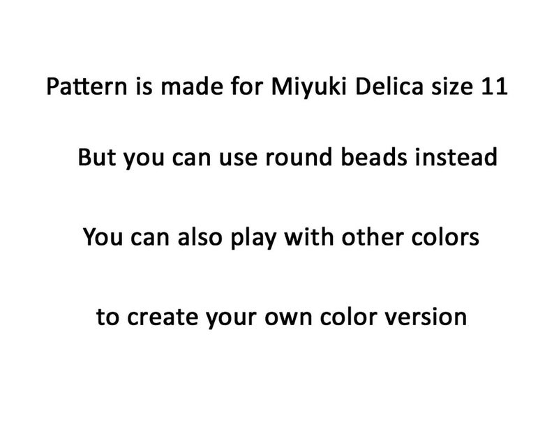 Puede incluir: Texto que dice: "El patr&oacute;n est&aacute; hecho para Miyuki Delica tama&ntilde;o 11. Pero puedes usar cuentas redondas en su lugar. Tambi&eacute;n puedes jugar con otros colores para crear tu propia versi&oacute;n de color."