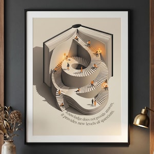 May include: A framed wall art print featuring an open book with a spiral staircase inside. Small figures in orange clothing are positioned on the stairs. The text reads: Knowledge does not provide answers, it provides new levels of questions.