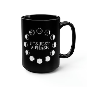 Moon Phase Mug, Moon Phases Mug, It's Just a Phase Mug, Lunar Phase Mug, Lunar Phases Mug, Spooky, Paranormal