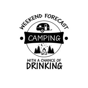 Pronóstico de fin de semana de camping y la posibilidad de beber SVG, dxf, jpeg y png cortar archivo para Cricut, CNC