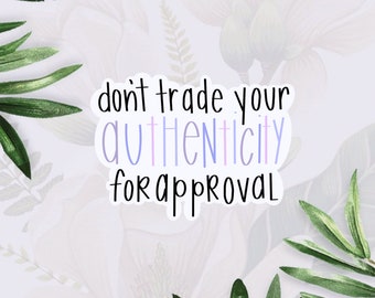 don't trade your authenticity for approval sticker | mental health sticker