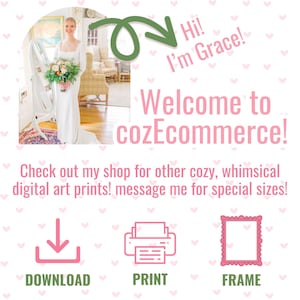 Puede incluir: Una mujer con un vestido blanco est&aacute; de pie frente a un espejo sosteniendo un ramo de flores. El texto "Hi! I'm Grace! Welcome to cozEcommerce!" se muestra arriba de ella. Debajo de ella, hay tres iconos: una flecha de descarga, una impresora y un marco de imagen. El texto "Check out my shop for other cozy, whimsical digital art prints! message me for special sizes!" se muestra debajo de los iconos.
