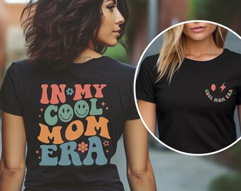In My Cool Mom Era Shirt, Cool Moms Club T Shirt, Mama Era Shirt, Mom Shirt Gift, New Mom Shirt,Mom Funny Gifts, Mama Shirt, Birthday Gift