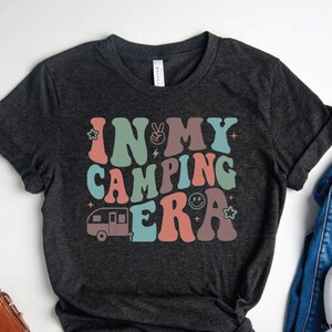 In My Camping Era Shirt, Camp Life Shirt, Camping Shirts, Camp Shirts, Travel Shirt, Camping Crew Tee, Camping Friend Gift, Summer Shirt