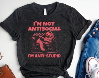 I'm Not Antisocial, I'm Anti-Stupid Shirt, Cat Shirt, Gift for women, Gift for her, Mom Gifts, Birthday Gift, Women Shirt, Gift