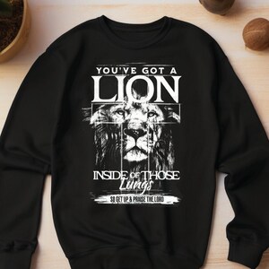 You've got a lion inside those lungs sweatshirt, Faith sweatshirt, Religion Sweatshirt, Christian Hoodie, Jesus Shirt, Bible verse Tee