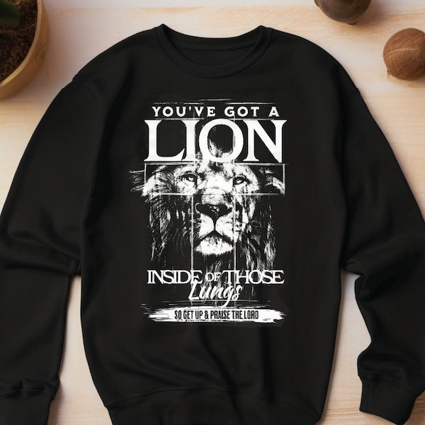 You've got a lion inside those lungs sweetshirt, Faith sweetshirt, Religion Sweetshirt, Christian Sweetshirt, Jesus Shirt, bible verse shirt