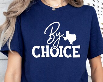 By Choice Texas Shirt,Texas Map Shirt,Gift for Texan,Texas Graphic Shirt,Texas Home State Tee,Western Country Shirt,Texas Cities Shirt
