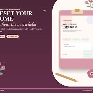 May include: A 16-page printable home planner titled Reset Your Home without the overwhelm, featuring a pink clipboard with The Gentle Home Reset document, a tan pencil, and floral illustrations on a dark purple background with white text.