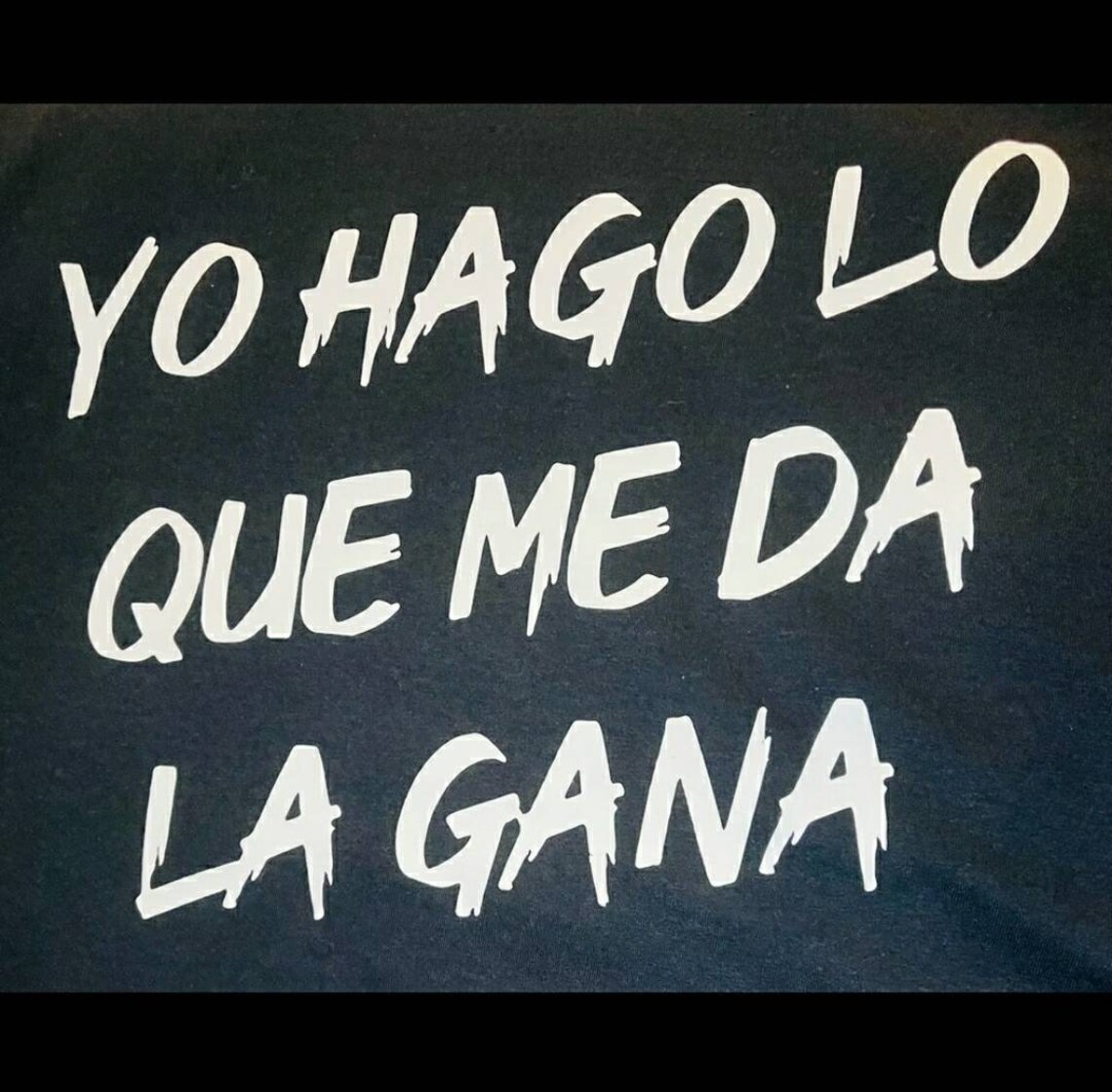Yo Hago Lo Que Me Da La Gana Tshirt - Etsy