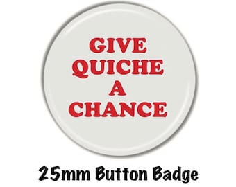 Badge nain rouge Donnez une chance à la quiche, 25 mm