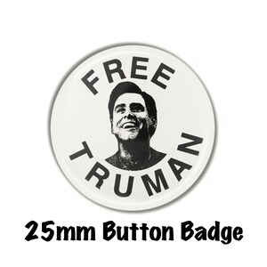 Truman Show Free Truman Replica Prop Button Badge 25mm