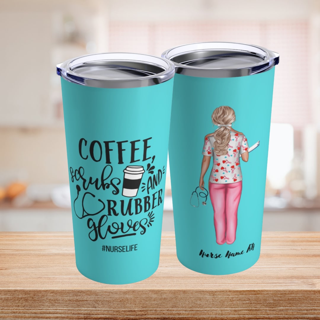 Coffee Scrubs and Rubber Gloves Personalized Nurses Tumbler Etsy