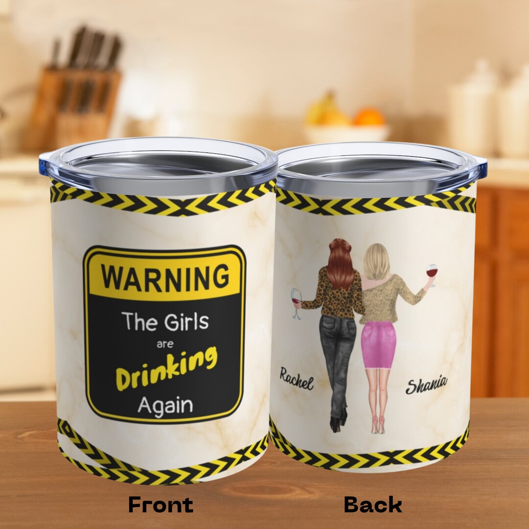 Warning: the Girls Are Drinking Again | Personalized Tumbler 10 or 20oz ...