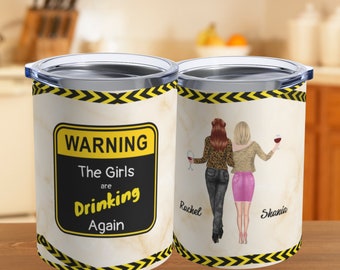 Warning: The Girls are Drinking Again | Personalized Tumbler 10 or 20oz | Funny Saying Tumbler | Gift for Her | BFF Gift