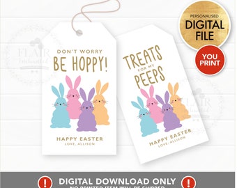 May include: Printable Easter gift tags featuring a cute bunny design. The tags say "Don't Worry Be Hoppy!" and "Treats for my Peeps".