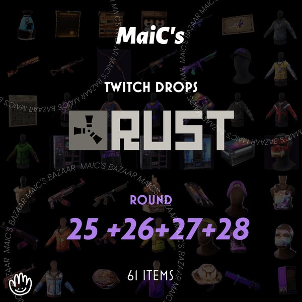 Rust Twitch drops   25 + 26 + 27 + 28 ROUNDs  53/53 unique skins