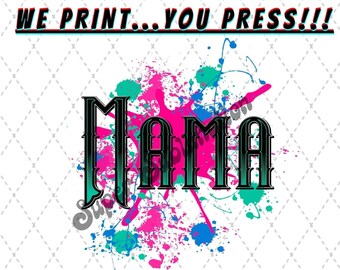 Colorful Neon "Mama" Splatter Paint Design READY TO PRESS Sublimation Heat Transfer Print-Great for T-shirts, Book Bags, Mouse Pads,