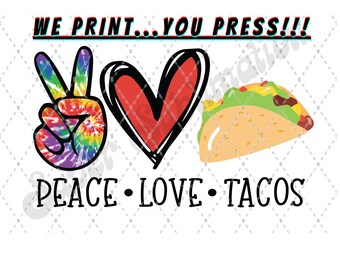Peace Love Tacos READY TO PRESS Sublimation Heat Transfer Print-Great for T-shirts, Book Bags, Mouse Pads,