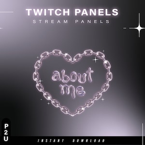 May include: A pink and silver heart-shaped chain with the words "about me" inside. The background is a gradient of grey and white. The text "TWITCH PANELS STREAM PANELS" is at the top of the image. The text "P2U INSTANT DOWNLOAD" is at the bottom of the image.