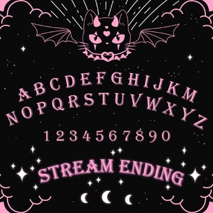 May include: A black and pink Ouija board with a cat illustration and the words "STREAM ENDING" in pink. The board has the letters of the alphabet, numbers 1-9 and 0, and the words "YES" and "NO".